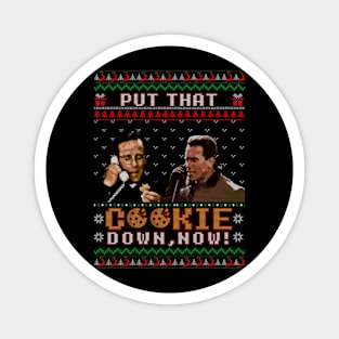 Put that cookie down now - Funny ugly christmas sweater Magnet